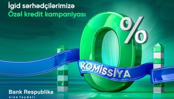 bank-respublika-serhedcilere-0-komissiya-ile-kredit-teklif-edir